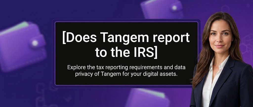 Does Tangem report to the IRS